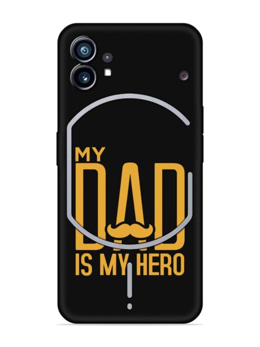 My Dad Is My Hero Embossed Soft Silicone Case for Nothing Phone 1 Zapvi