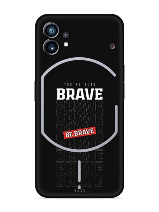 Be Brave Embossed Soft Silicone Case for Nothing Phone 1 Zapvi