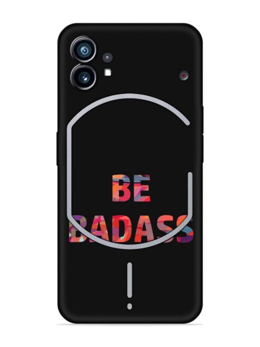 Be Badass Embossed Soft Silicone Case for Nothing Phone 1 Zapvi