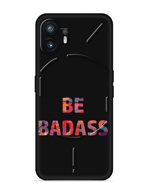 Be Badass Embossed Soft Silicone Case for Nothing Phone 2 Zapvi