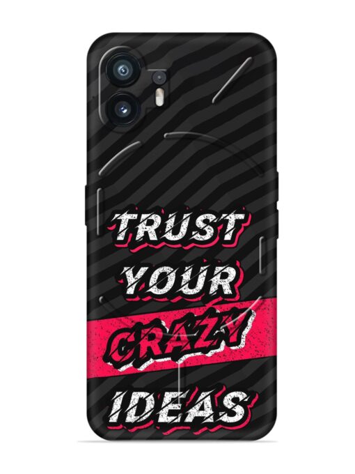 Trust Your Crazy Ideas Embossed Soft Silicone Case for Nothing Phone 2 Zapvi