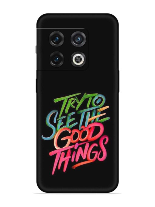 Try To See The Good Things Embossed Soft Silicone Case for Oneplus 10 Pro (5G) Zapvi