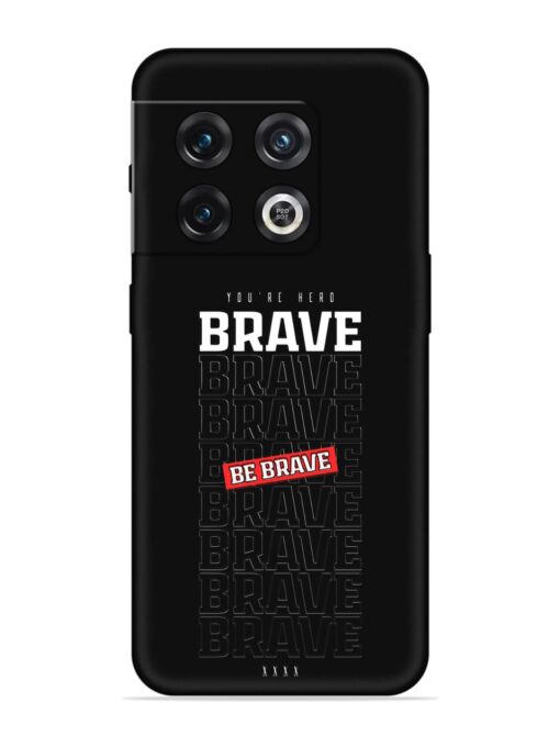 Be Brave Embossed Soft Silicone Case for Oneplus 10 Pro (5G) Zapvi