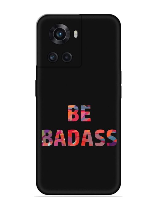 Be Badass Embossed Soft Silicone Case for Oneplus 10R (5G) Zapvi