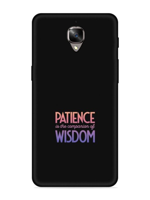 Patience Is The Embossed Soft Silicone Case for Oneplus 3 Zapvi