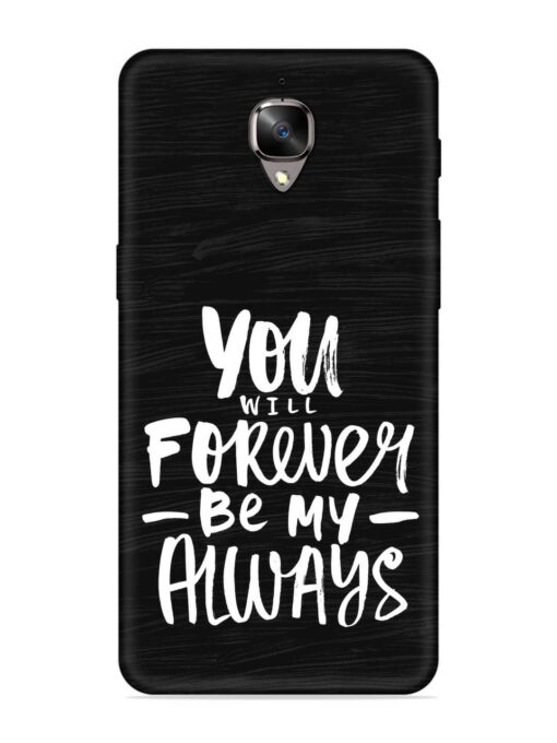 You Will Forever Embossed Soft Silicone Case for Oneplus 3T Zapvi