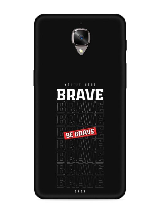 Be Brave Embossed Soft Silicone Case for Oneplus 3T Zapvi