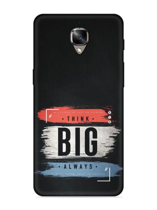 Think Big Always Embossed Soft Silicone Case for Oneplus 3T Zapvi