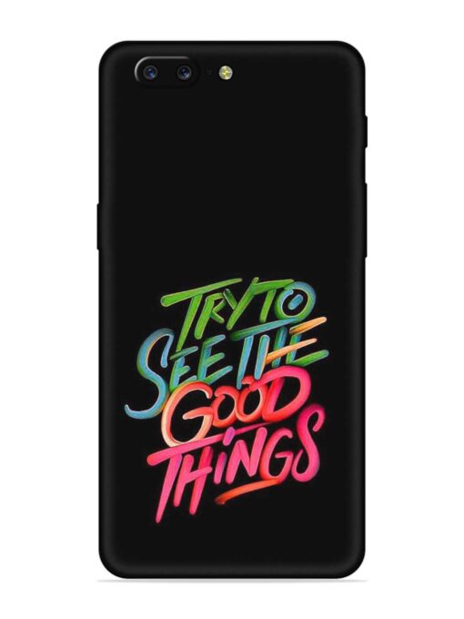 Try To See The Good Things Embossed Soft Silicone Case for Oneplus 5 Zapvi