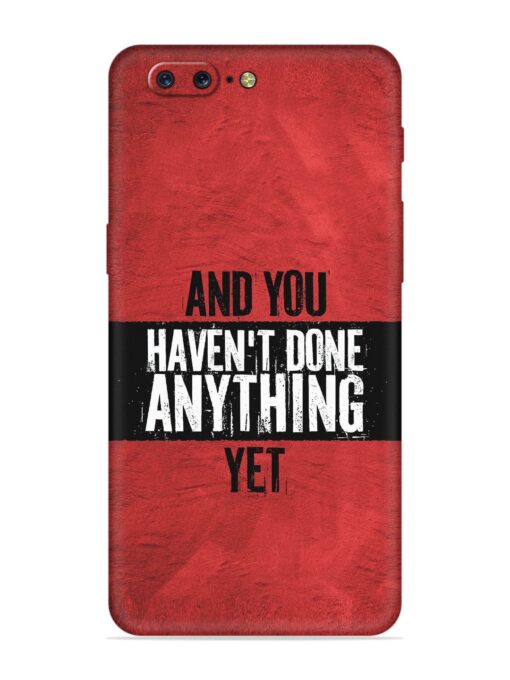 It'S And You Haven'T Done Anything Yet Embossed Soft Silicone Case for Oneplus 5 Zapvi