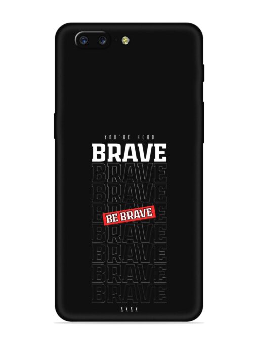 Be Brave Embossed Soft Silicone Case for Oneplus 5 Zapvi