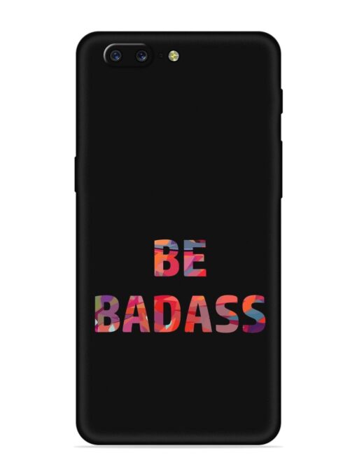 Be Badass Embossed Soft Silicone Case for Oneplus 5 Zapvi