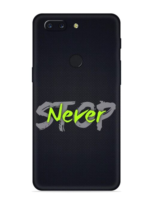 Never Stop Embossed Soft Silicone Case for Oneplus 5T Zapvi