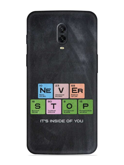 Never Stop It'S Inside Of You Embossed Soft Silicone Case for Oneplus 6T Zapvi