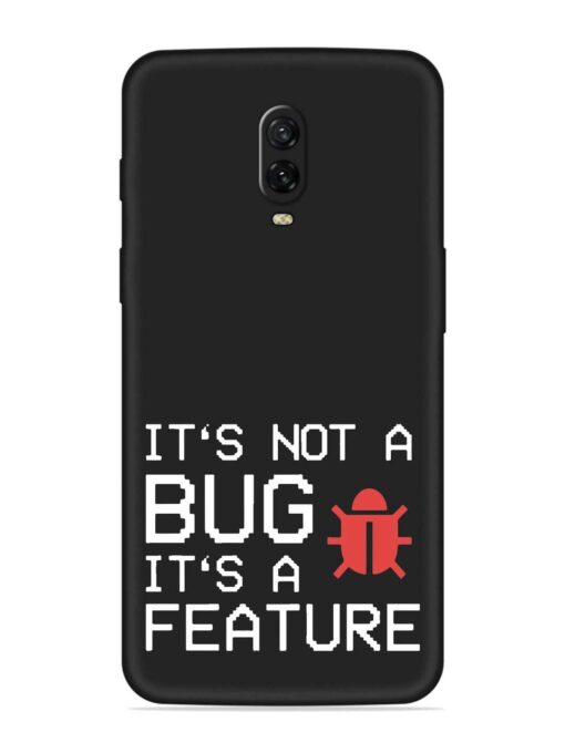 Not Bug Feature Embossed Soft Silicone Case for Oneplus 6T Zapvi