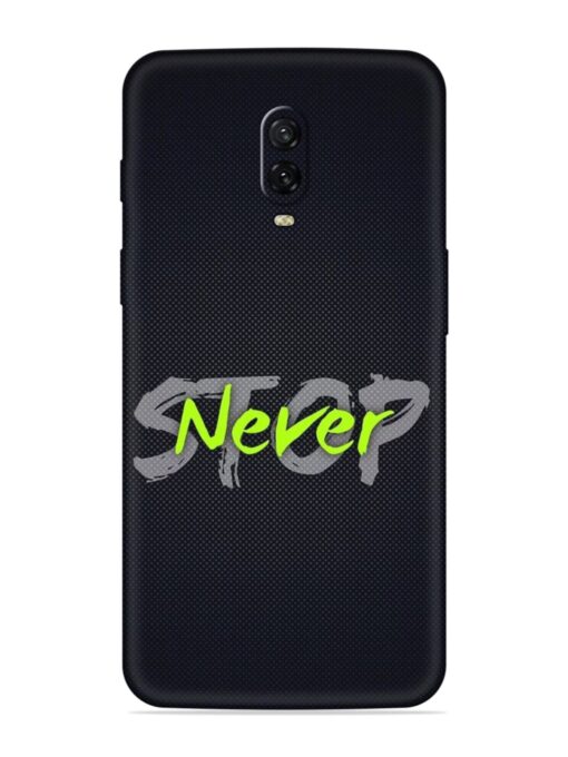 Never Stop Embossed Soft Silicone Case for Oneplus 6T Zapvi