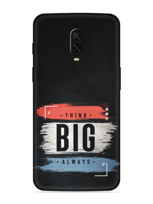 Think Big Always Embossed Soft Silicone Case for Oneplus 6T Zapvi