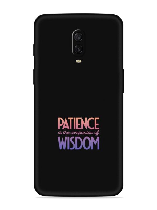 Patience Is The Embossed Soft Silicone Case for Oneplus 6T Zapvi