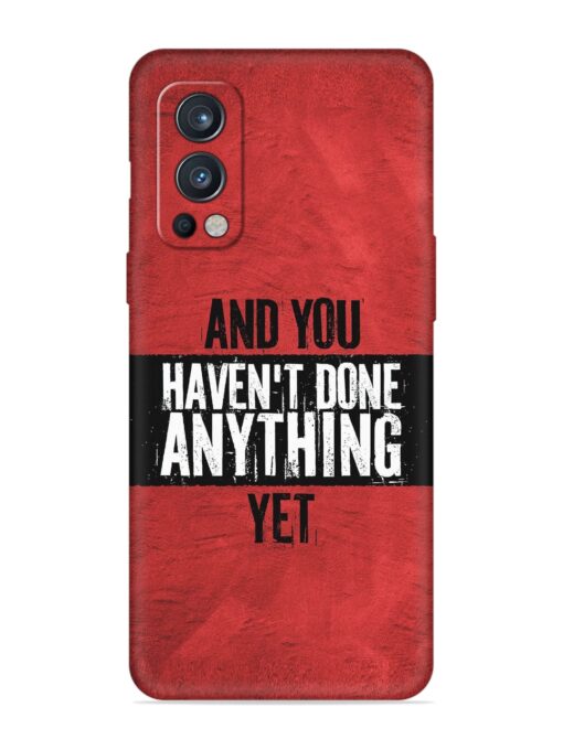 It'S And You Haven'T Done Anything Yet Embossed Soft Silicone Case for Oneplus Nord 2 (5G) Zapvi