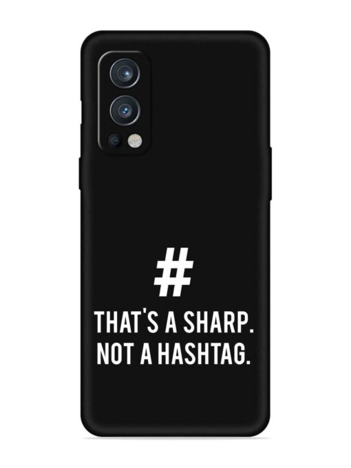 Thats Sharp Not Embossed Soft Silicone Case for Oneplus Nord 2 (5G) Zapvi