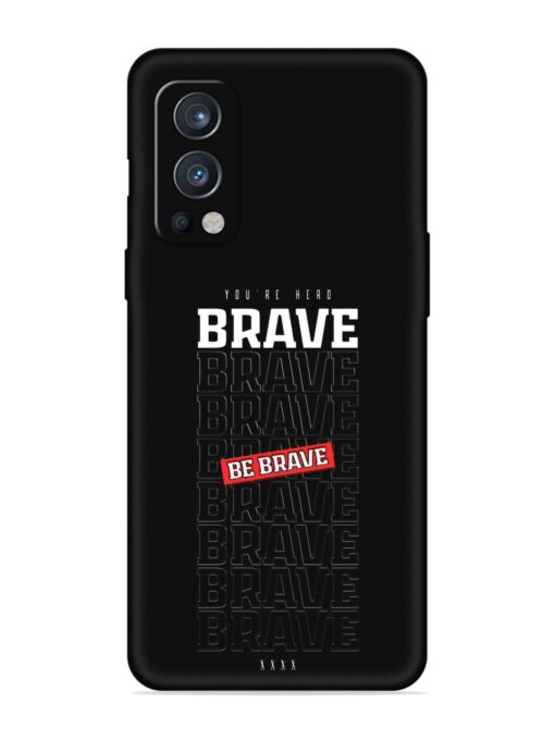 Be Brave Embossed Soft Silicone Case for Oneplus Nord 2 (5G) Zapvi