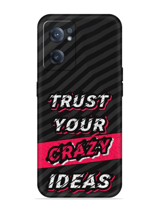 Trust Your Crazy Ideas Embossed Soft Silicone Case for Oneplus Nord Ce 2 (5G) Zapvi