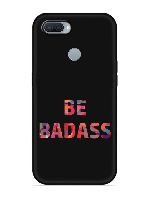 Be Badass Embossed Soft Silicone Case for Oppo A12 Zapvi