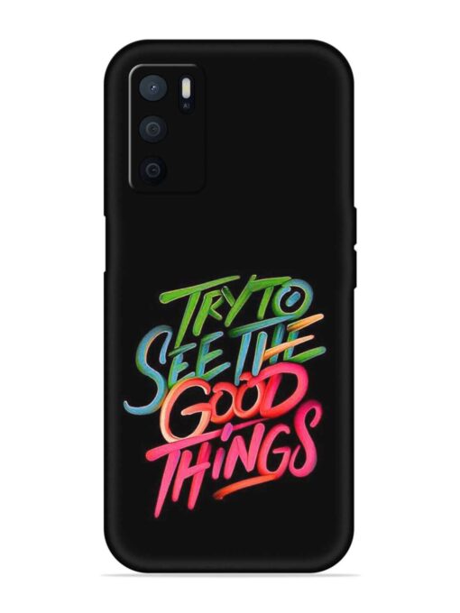 Try To See The Good Things Embossed Soft Silicone Case for Oppo A16 Zapvi