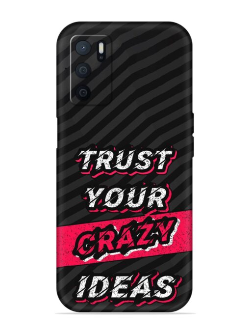 Trust Your Crazy Ideas Embossed Soft Silicone Case for Oppo A16 Zapvi