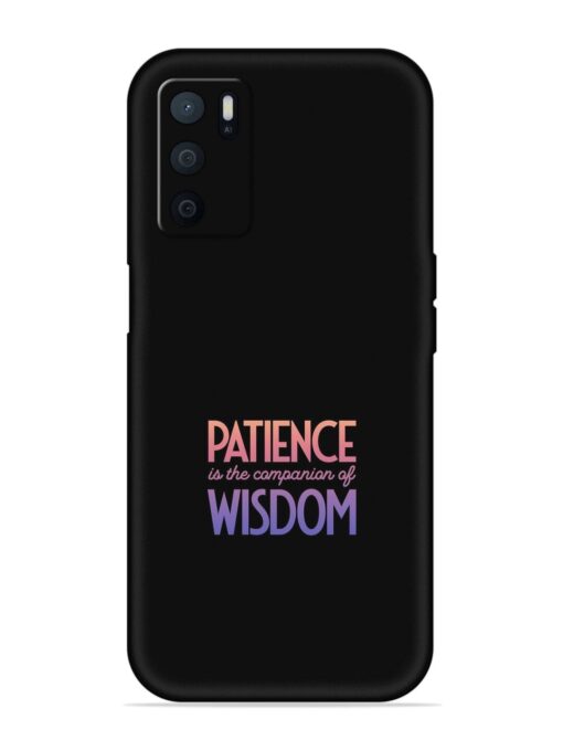 Patience Is The Embossed Soft Silicone Case for Oppo A16 Zapvi