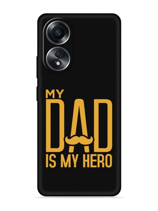 My Dad Is My Hero Embossed Soft Silicone Case for Oppo A58 Zapvi