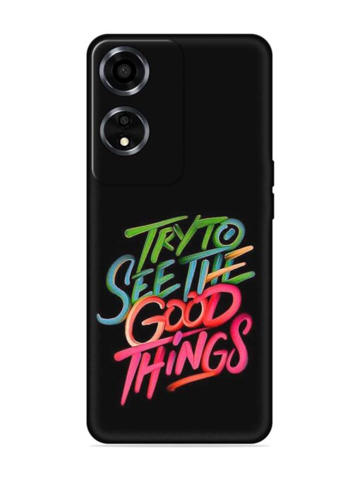 Try To See The Good Things Embossed Soft Silicone Case for Oppo A59 (5G) Zapvi