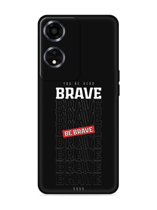 Be Brave Embossed Soft Silicone Case for Oppo A59 (5G) Zapvi