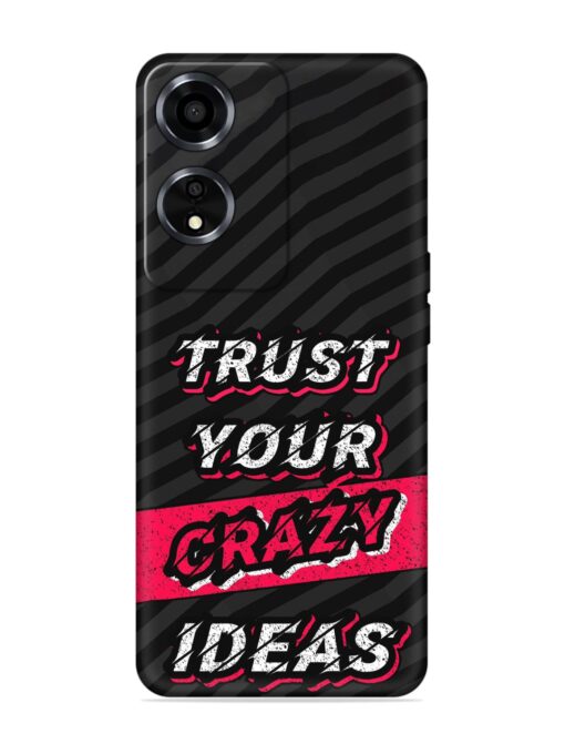 Trust Your Crazy Ideas Embossed Soft Silicone Case for Oppo A59 (5G) Zapvi