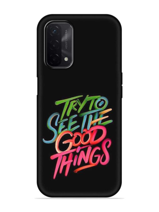 Try To See The Good Things Embossed Soft Silicone Case for Oppo A74 (5G) Zapvi