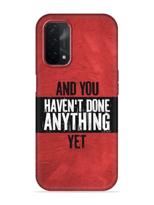 It'S And You Haven'T Done Anything Yet Embossed Soft Silicone Case for Oppo A74 (5G) Zapvi