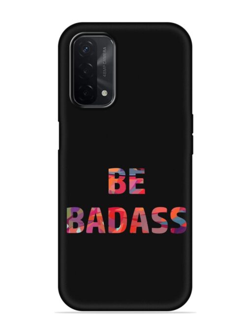 Be Badass Embossed Soft Silicone Case for Oppo A74 (5G) Zapvi