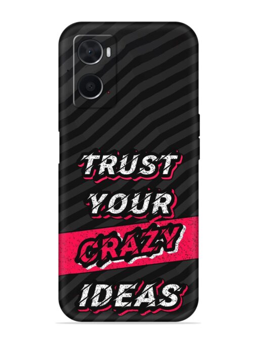 Trust Your Crazy Ideas Embossed Soft Silicone Case for Oppo A76 Zapvi