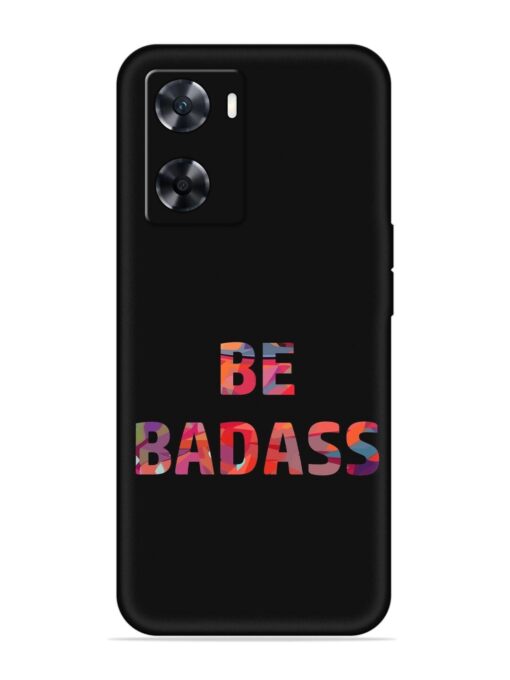 Be Badass Embossed Soft Silicone Case for Oppo A77S Zapvi