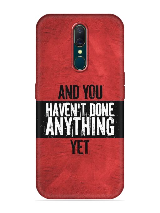 It'S And You Haven'T Done Anything Yet Embossed Soft Silicone Case for Oppo F11 Zapvi