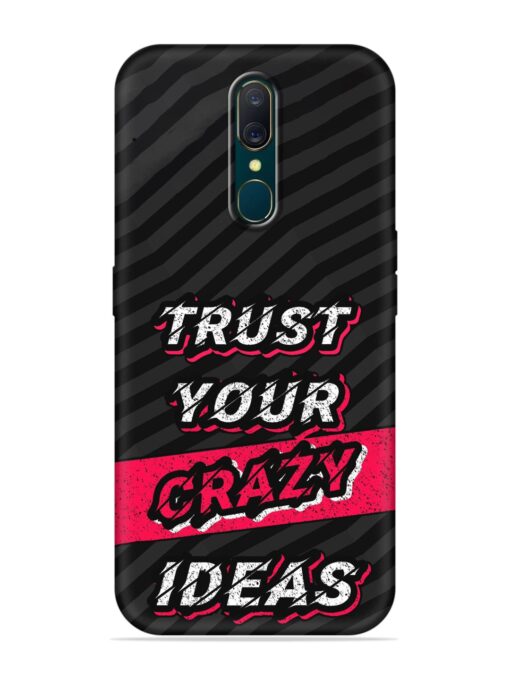 Trust Your Crazy Ideas Embossed Soft Silicone Case for Oppo F11 Zapvi