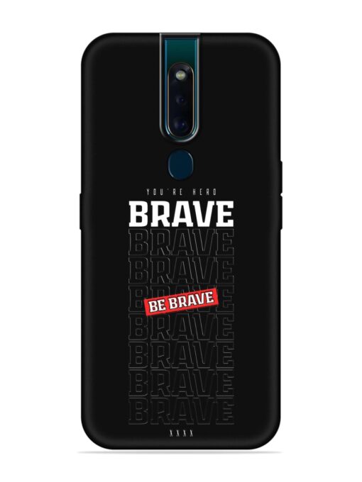 Be Brave Embossed Soft Silicone Case for Oppo F11 Pro Zapvi