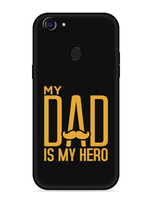 My Dad Is My Hero Embossed Soft Silicone Case for Oppo F7 Zapvi