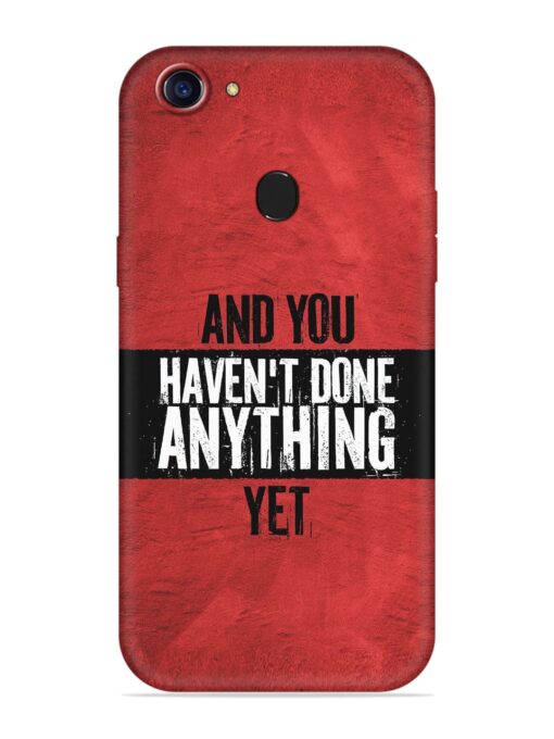 It'S And You Haven'T Done Anything Yet Embossed Soft Silicone Case for Oppo F7 Zapvi