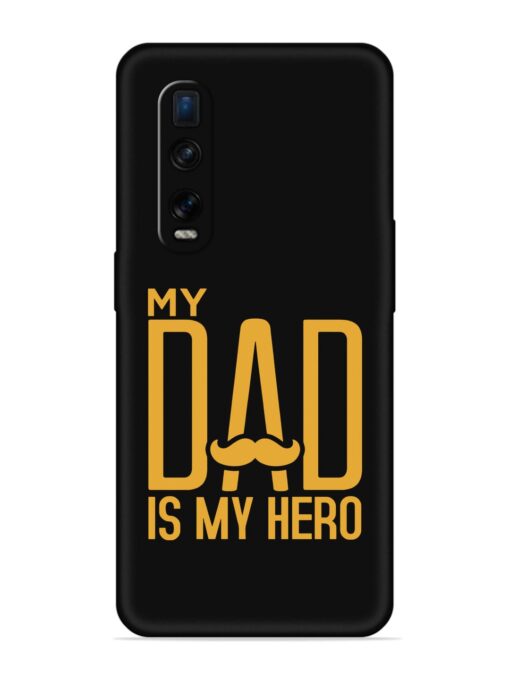 My Dad Is My Hero Embossed Soft Silicone Case for Oppo Find X2 Pro Zapvi