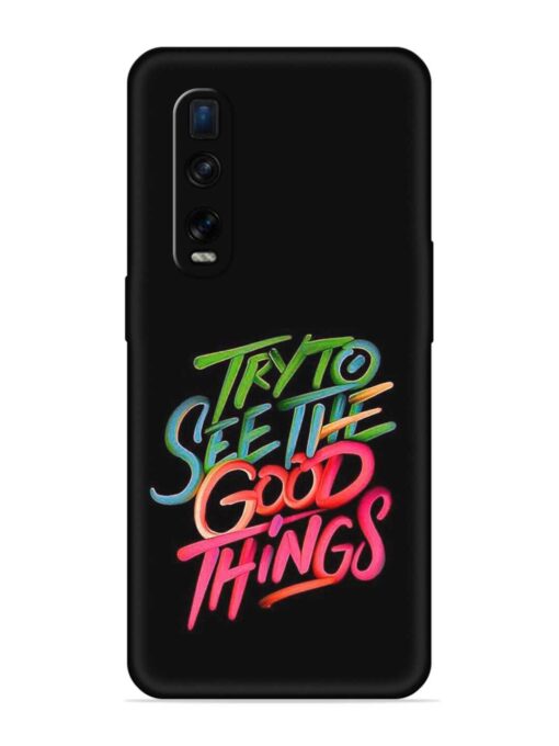 Try To See The Good Things Embossed Soft Silicone Case for Oppo Find X2 Pro Zapvi