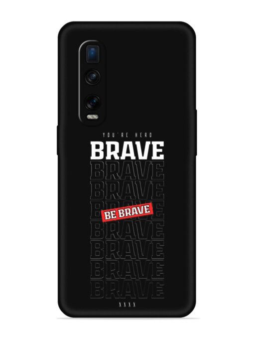 Be Brave Embossed Soft Silicone Case for Oppo Find X2 Pro Zapvi