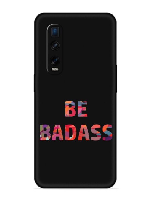 Be Badass Embossed Soft Silicone Case for Oppo Find X2 Pro Zapvi