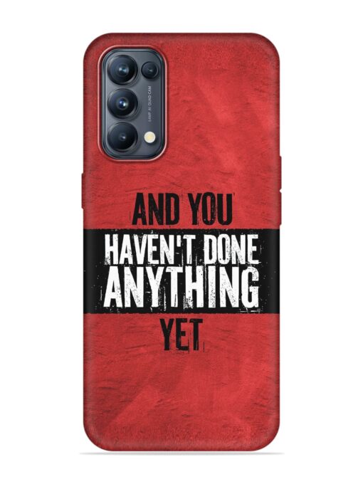 It'S And You Haven'T Done Anything Yet Embossed Soft Silicone Case for Oppo Reno 5 Pro (5G) Zapvi