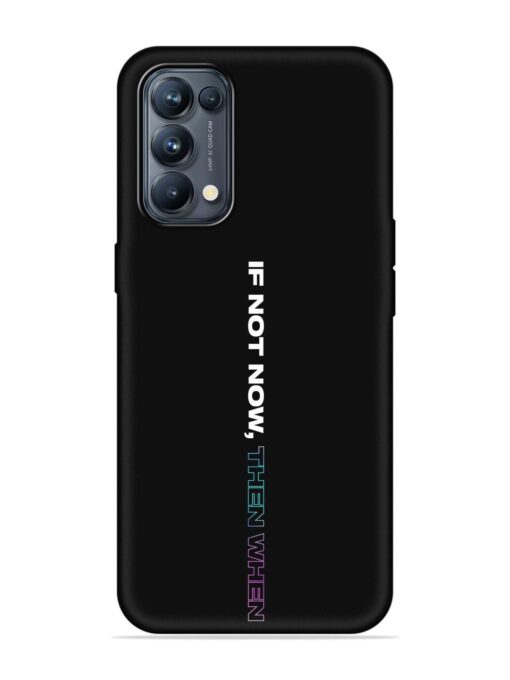 If Not Now Then When Embossed Soft Silicone Case for Oppo Reno 5 Pro (5G) Zapvi